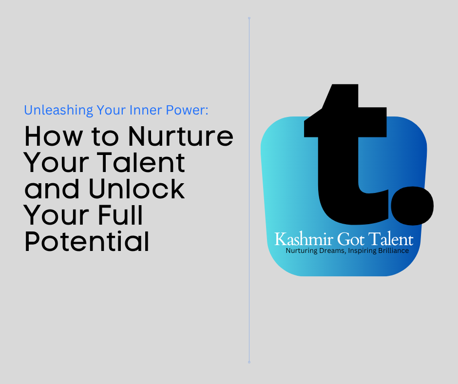 Unleashing Your Inner Power How to Nurture Your Talent and Unlock Your Full Potential