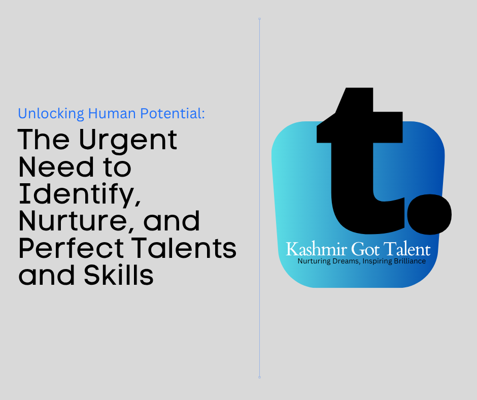 Unlocking Human Potential: The Urgent Need to Identify Nurture and Perfect Talents and Skills