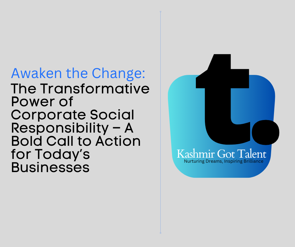 Awaken the Change: The Transformative Power of Corporate Social Responsibility – A Bold Call to Action for Today’s Businesses