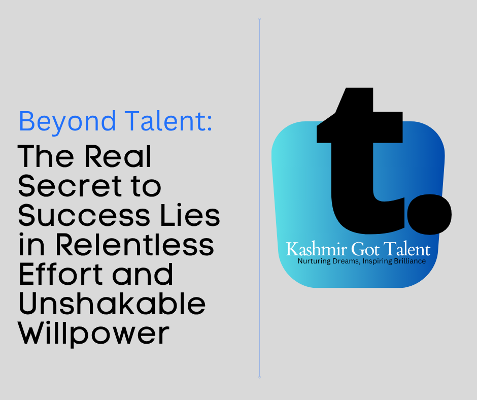 Beyond Talent: The Real Secret to Success Lies in Relentless Effort and Unshakable Willpower