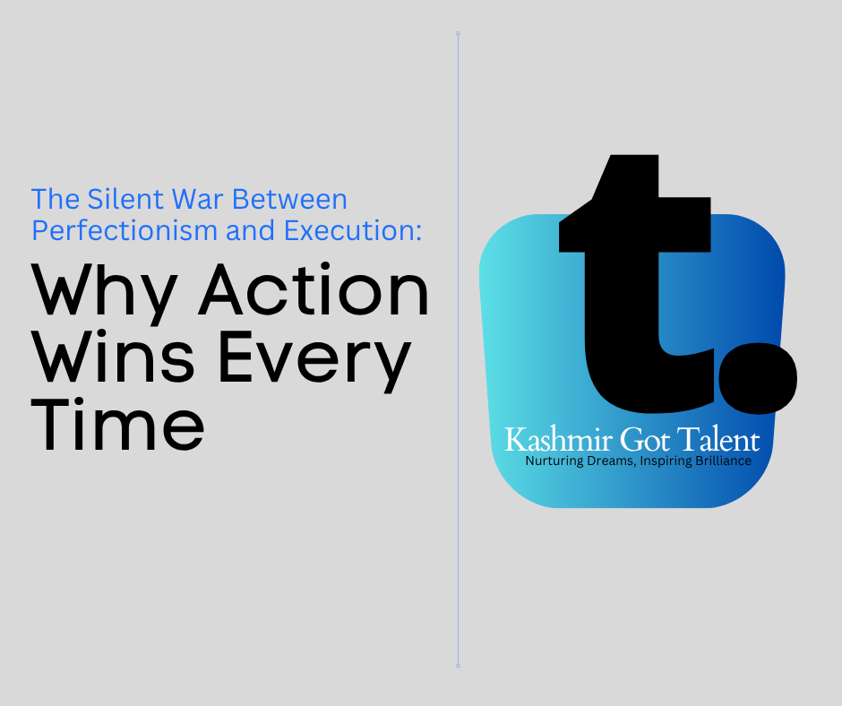 The Silent War Between Perfectionism and Execution: Why Action Wins Every Time