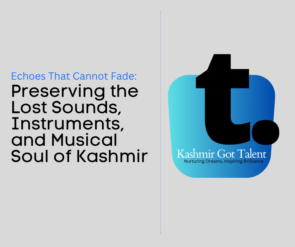 Echoes That Cannot Fade: Preserving the Lost Sounds, Instruments, and Musical Soul of Kashmir