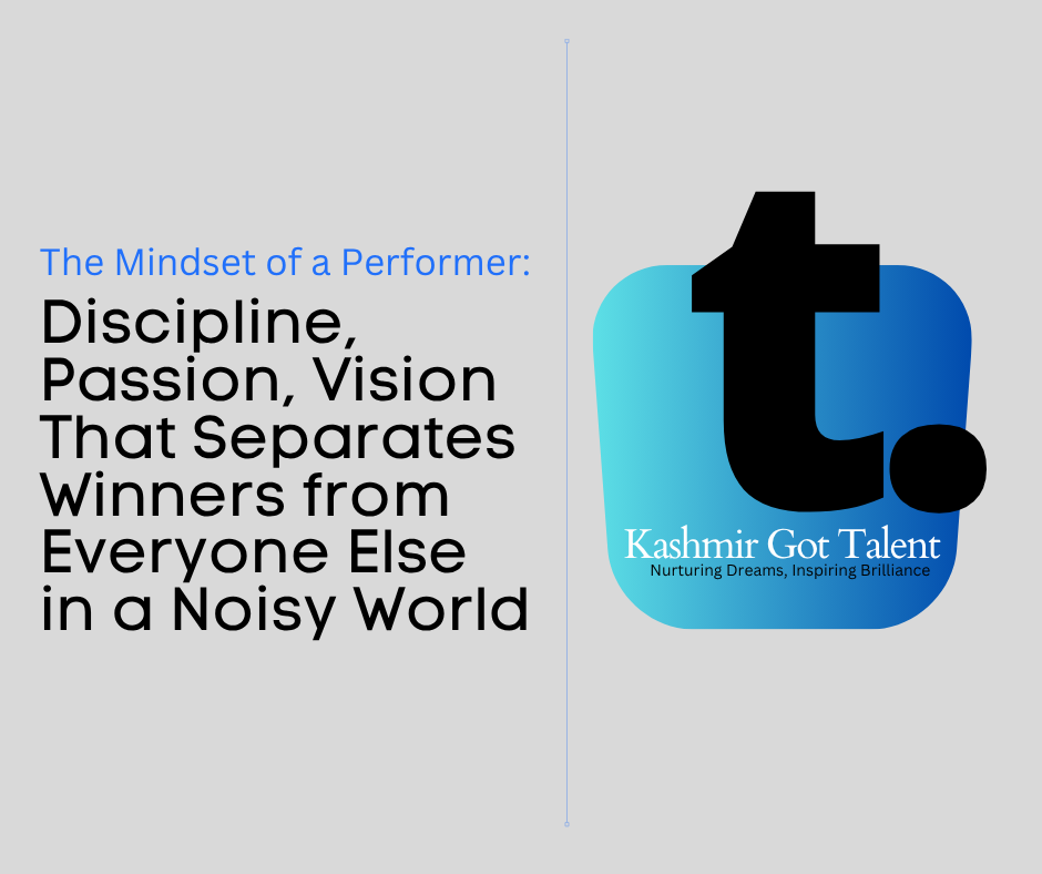 The Mindset of a Performer: Discipline, Passion, Vision That Separates Winners from Everyone Else in a Noisy World
