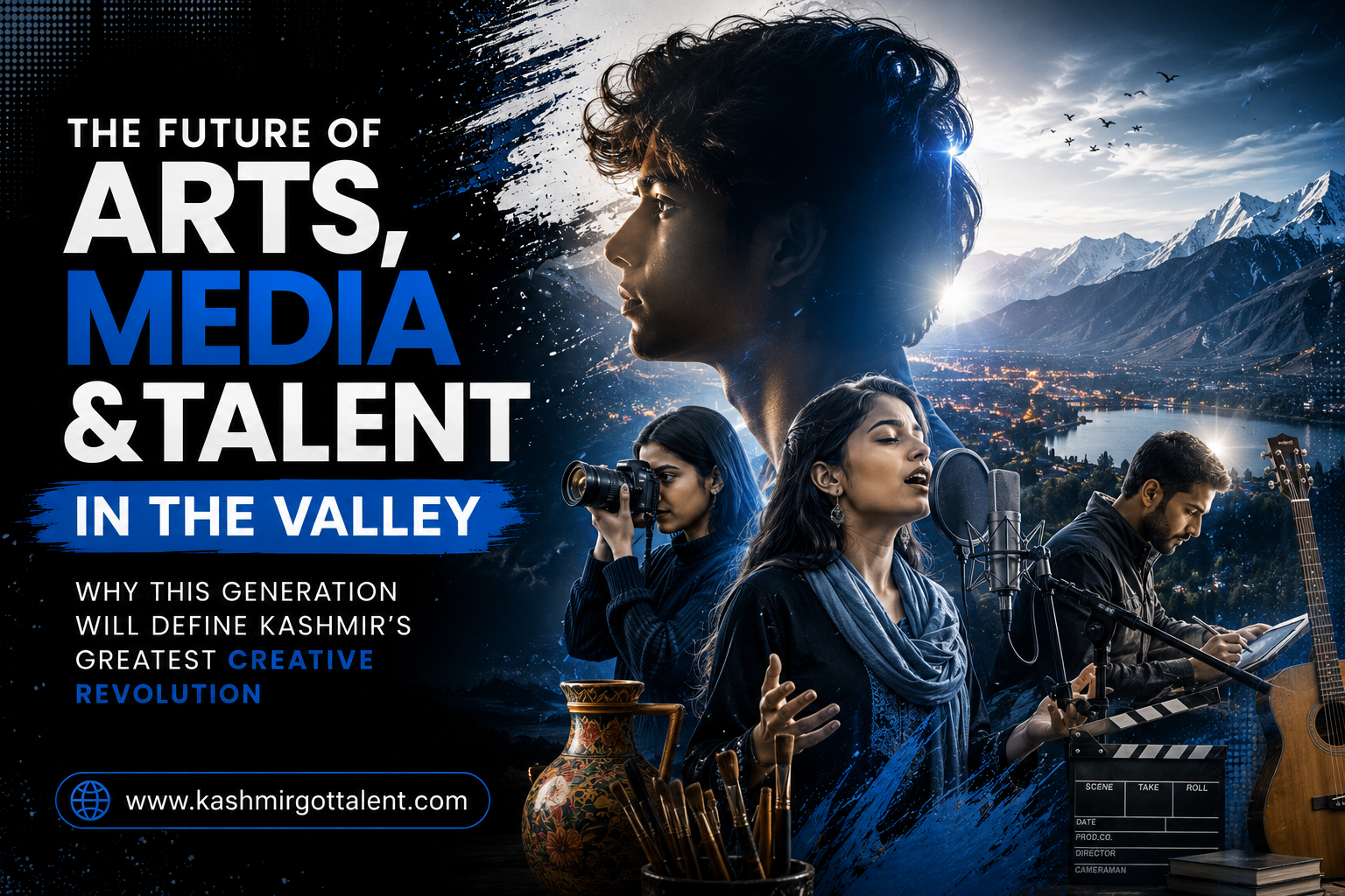 The Future of Arts, Media and Talent in the Valley Why This Generation Will Define Kashmir's Greatest Creative Revolution